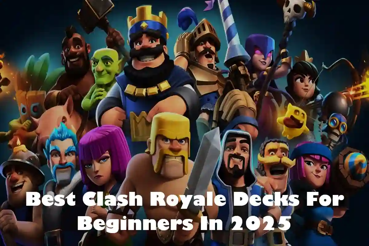 Best Clash Royale Decks For Beginners In 2025